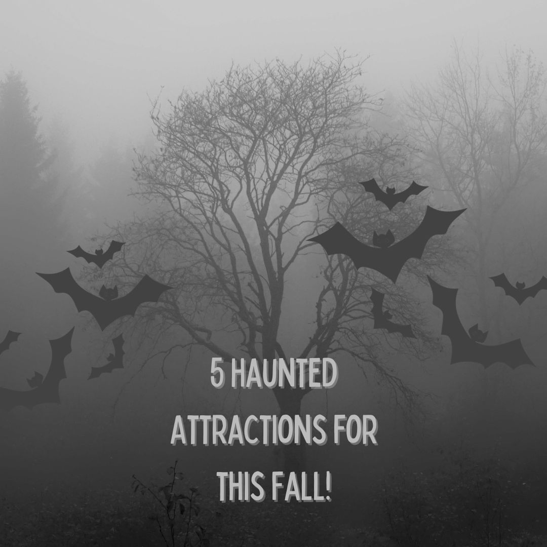 5 Haunted Attractions for this Fall!