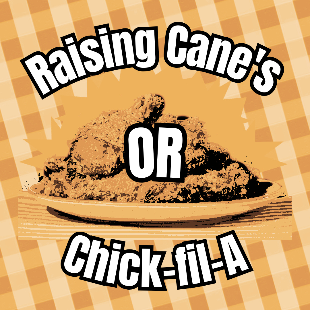 Raising Cane's or Chick-fila-A?