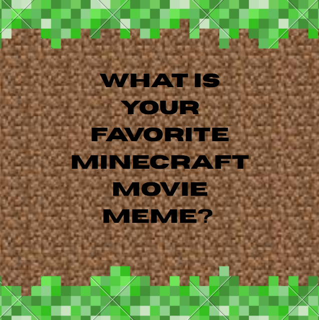 What is Your Favorite "A Minecraft Movie" Meme?