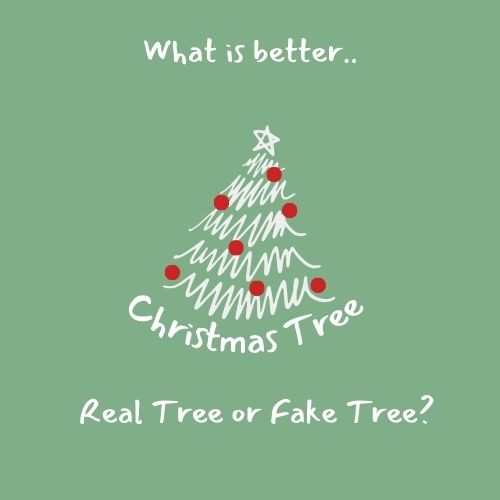 What is better a Real Tree or a Fake Tree?